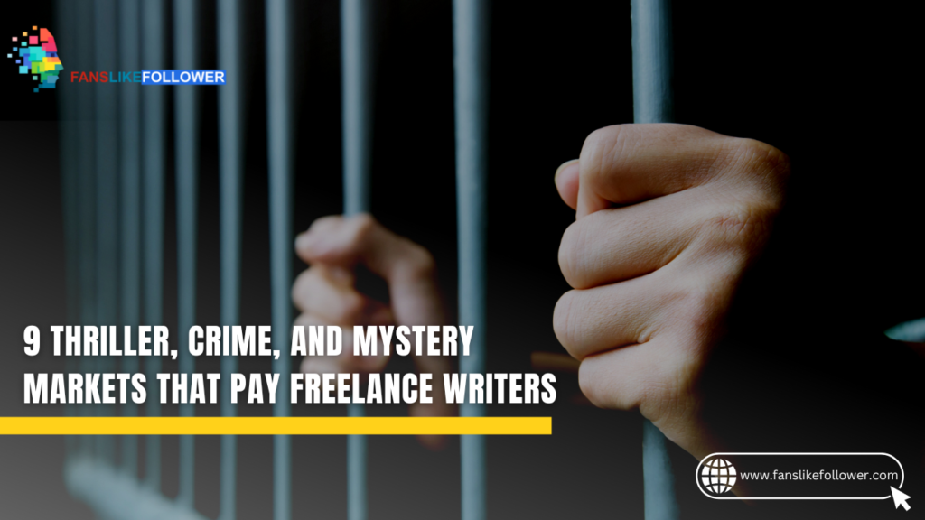 9 Thriller, Crime, and Mystery Markets That Pay Freelance Writers!